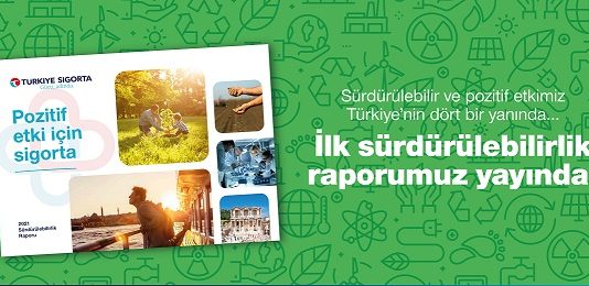Türkiye Sigorta ilk Sürdürülebilirlik Raporu’nu yayınladı